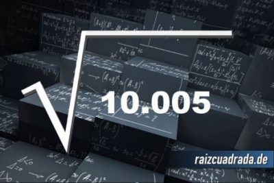 ¿Cuál es el resultado de la raíz cuadrada de 10005?