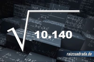 ¿Cuál es el resultado de la raíz cuadrada de 10140?
