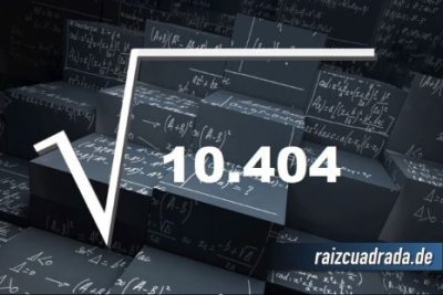 ¿Cuál es el resultado de la raíz cuadrada de 10404?