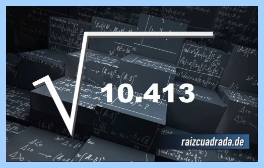 ¿Cuál es el resultado de la raíz cuadrada de 10413? Como se representa habitualmente la operación matemática raíz de 10413