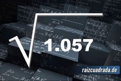 ¿Cuál es el resultado de la raíz de 1057?