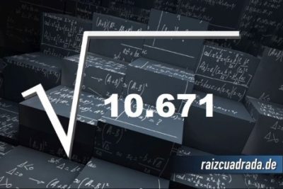 ¿Qué se obtiene al resolver la raíz cuadrada de 10671?