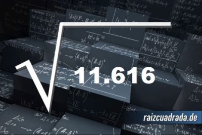 ¿Cuál es el resultado de la raíz de 11616?