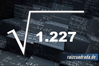 ¿Cuál es el resultado de la raíz de 1227?