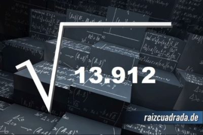 ¿Qué resultado obtenemos al resolver la raíz de 13912?