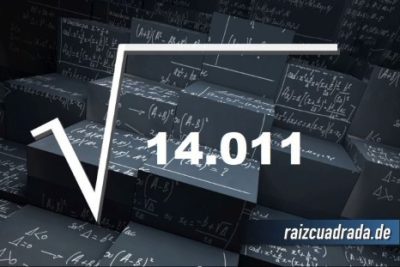 ¿Qué se obtiene al resolver la raíz cuadrada de 14011?