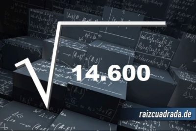 ¿Qué resultado obtenemos al resolver la raíz cuadrada de 14600?