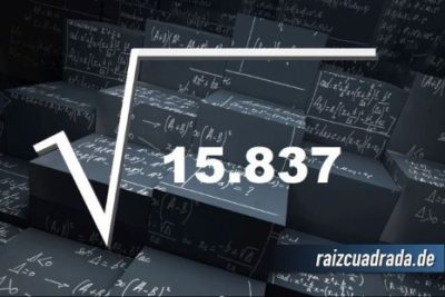 ¿Qué resultado obtenemos al resolver la raíz cuadrada de 15837?