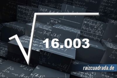 ¿Qué resultado obtenemos al resolver la raíz de 16003?