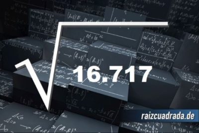 ¿Qué se obtiene al resolver la raíz de 16717?