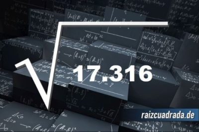 ¿Qué resultado obtenemos al resolver la raíz cuadrada de 17316?