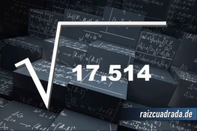¿Qué se obtiene al resolver la raíz de 17514?
