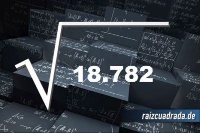 ¿Cuál es la raíz cuadrada de 18782?