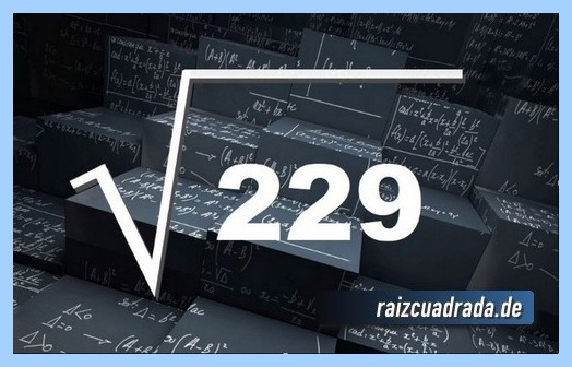 RAÍZ DE 229 】 ¿Cuál es la raíz cuadrada de 229?