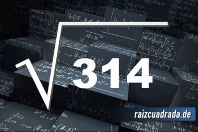 ¿Cuál es el resultado de la raíz de 314?