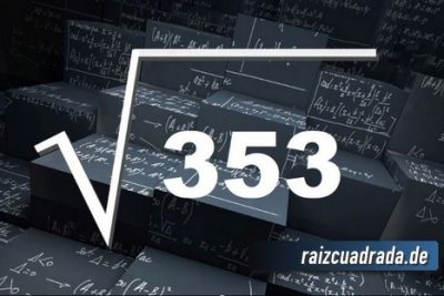 ¿Qué resultado obtenemos al resolver la raíz de 353?