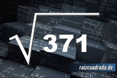 ¿Cuál es el resultado de la raíz de 371?