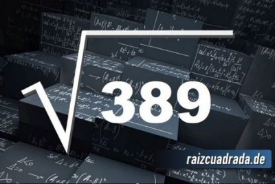 Resultado de la raíz cuadrada de 389