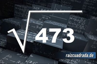 ¿Qué se obtiene al resolver la raíz de 473?