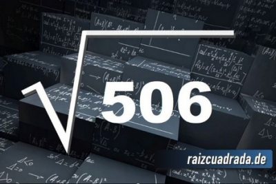 ¿Cuál es el resultado de la raíz de 506?