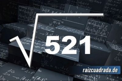 ¿Qué resultado obtenemos al resolver la raíz de 521?
