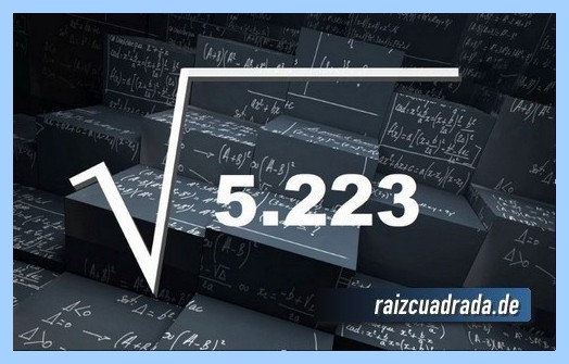 【RAÍZ DE 5223】 ¿Cuál es la raíz cuadrada de 5223?