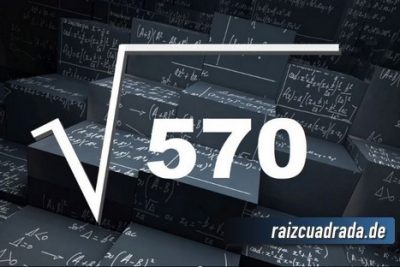 ¿Qué se obtiene al resolver la raíz de 570?