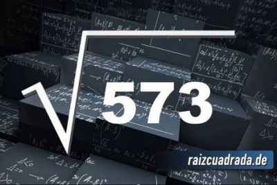 ¿Qué se obtiene al resolver la raíz cuadrada de 573?