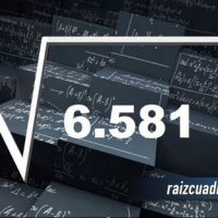 ¿Qué resultado obtenemos al resolver la raíz de 6581?