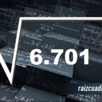 ¿Qué resultado obtenemos al resolver la raíz de 6701?