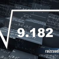 ¿Qué resultado obtenemos al resolver la raíz de 9182?