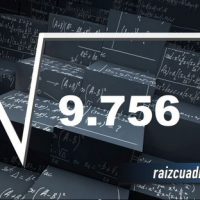 ¿Qué resultado obtenemos al resolver la raíz cuadrada de 9756?