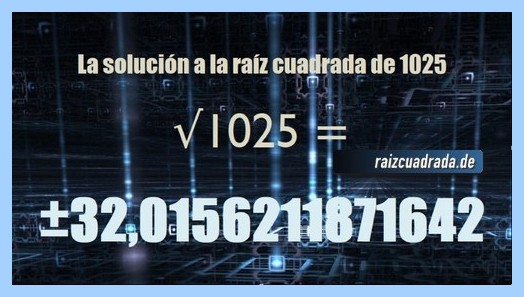 Solución que se obtiene en la operación matemática raíz del número 1025