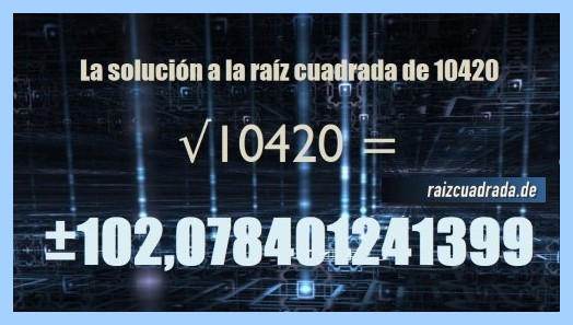 Solución final de la resolución operación matemática raíz cuadrada de 10420