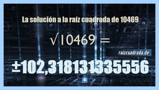 resultado conseguido en la raíz cuadrada del número 10469