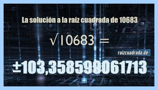 Solución que se obtiene en la raíz cuadrada del número 10683