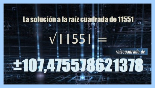Solución obtenida en la resolución operación matemática raíz del número 11551