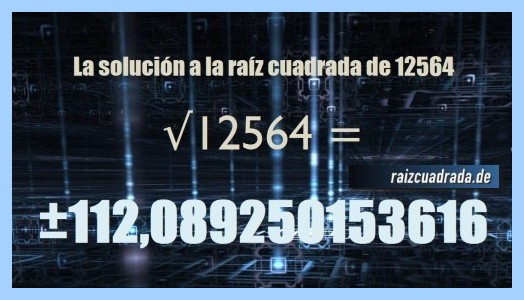 Solución obtenida en la operación matemática raíz cuadrada del número 12564