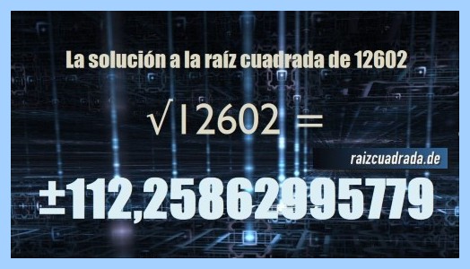resultado conseguido en la resolución operación matemática raíz cuadrada de 12602