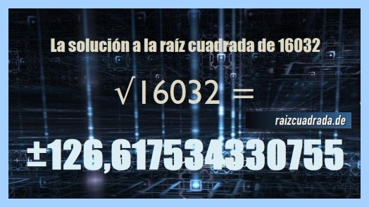 Solución conseguida en la resolución operación matemática raíz cuadrada de 16032