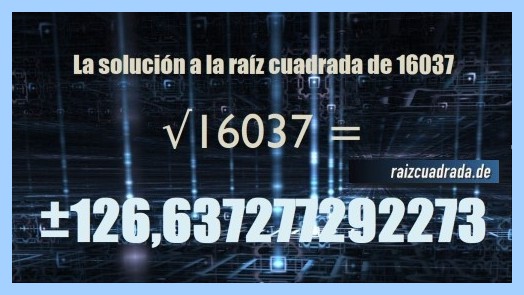 Solución que se obtiene en la resolución operación matemática raíz del número 16037