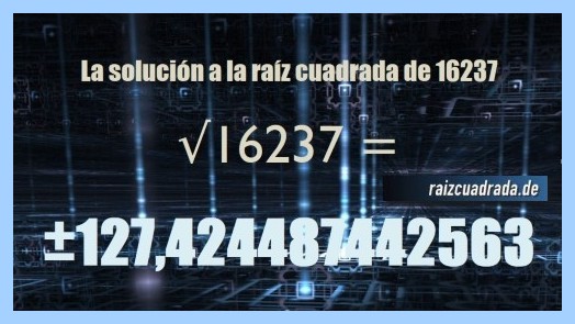 Número finalmente hallado en la resolución operación raíz cuadrada de 16237
