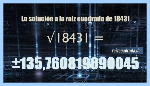 Número que se obtiene en la resolución operación raíz cuadrada del número 18431