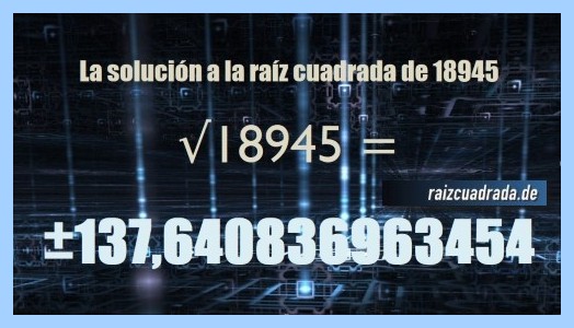 Solución conseguida en la resolución operación matemática raíz cuadrada de 18945