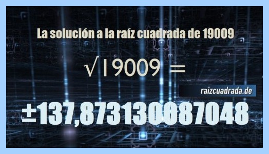 Solución conseguida en la operación matemática raíz de 19009