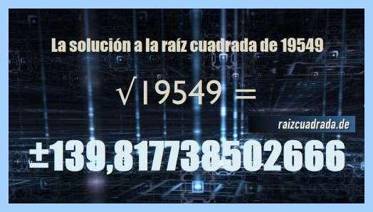 resultado obtenido en la operación matemática raíz cuadrada del número 19549