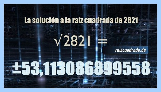 Solución obtenida en la resolución operación matemática raíz cuadrada de 2821