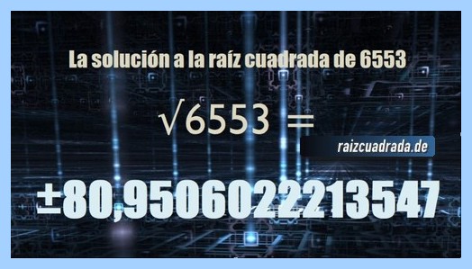 Solución conseguida en la resolución operación raíz del número 6553