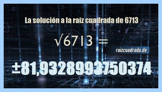 Solución obtenida en la resolución raíz del número 6713