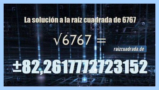 Solución finalmente hallada en la resolución operación raíz del número 6767